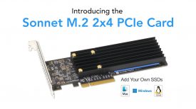 Sonnet M 2 2x4 PCIe Card – The Perfect Solution for Adding High Perf SSD Storage in a Limited Space