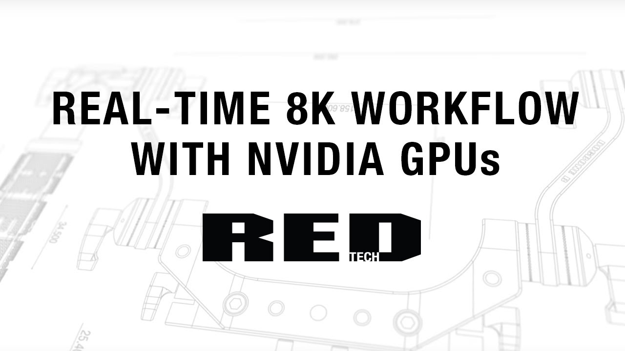 RED TECH REAL TIME 8K WORKFLOW WITH NVIDIA GPUs - Newsshooter