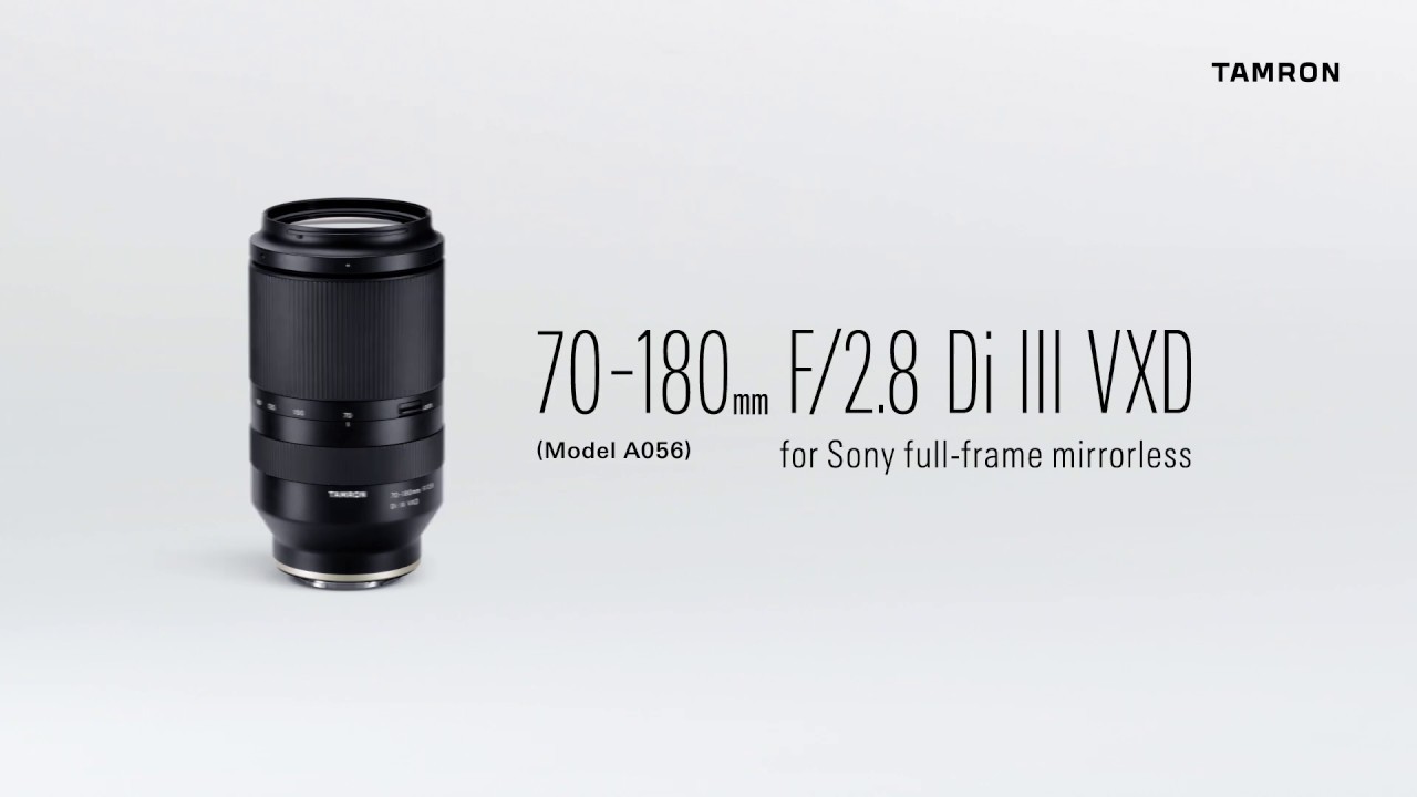 Tamron releases 70-180mm f/2.8 Di III VXD E-Mount - Newsshooter