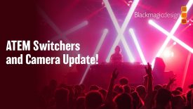 ATEM Switchers and Cameras Update