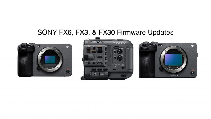 ソニーがFX6、FX3、FX30のファームウェアアップデートを発表