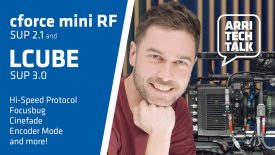 ARRI Tech Talk LCUBE cforce mini RF updates Hi Speed Protocol Focusbug Cinefade Encoder Mode