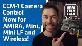 ARRI Tech Talk New CCM 1 Camera Control for AMIRA Mini Mini LF Wireless