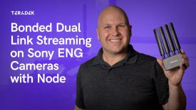 Bonded Dual Link Streaming on Sony ENG Cameras with Node