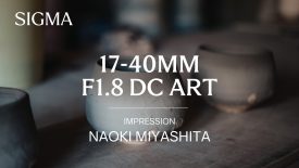 Sigma 17 40mm F1 8 DC Art Impression by Naoki Miyashita