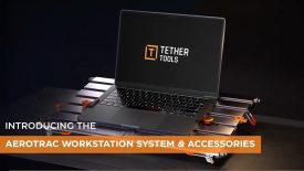 Introducing the AeroTrac Workstation System by Tether Tools