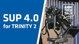 ARRI Tech Talk TRINITY 2 SUP 4 0 with new User Modes Horizontal Post Panning Zoom Sync and more