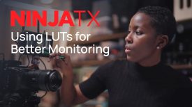 How to Use LUTs on the Atomos Ninja TX Monitor With Confidence