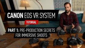 Canon EOS VR Tutorial Part 1 Pre Production Secrets for Immersive Shoots