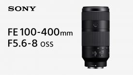 Introducing FE 100 400mm F5 6 8 OSS Sony α Lens
